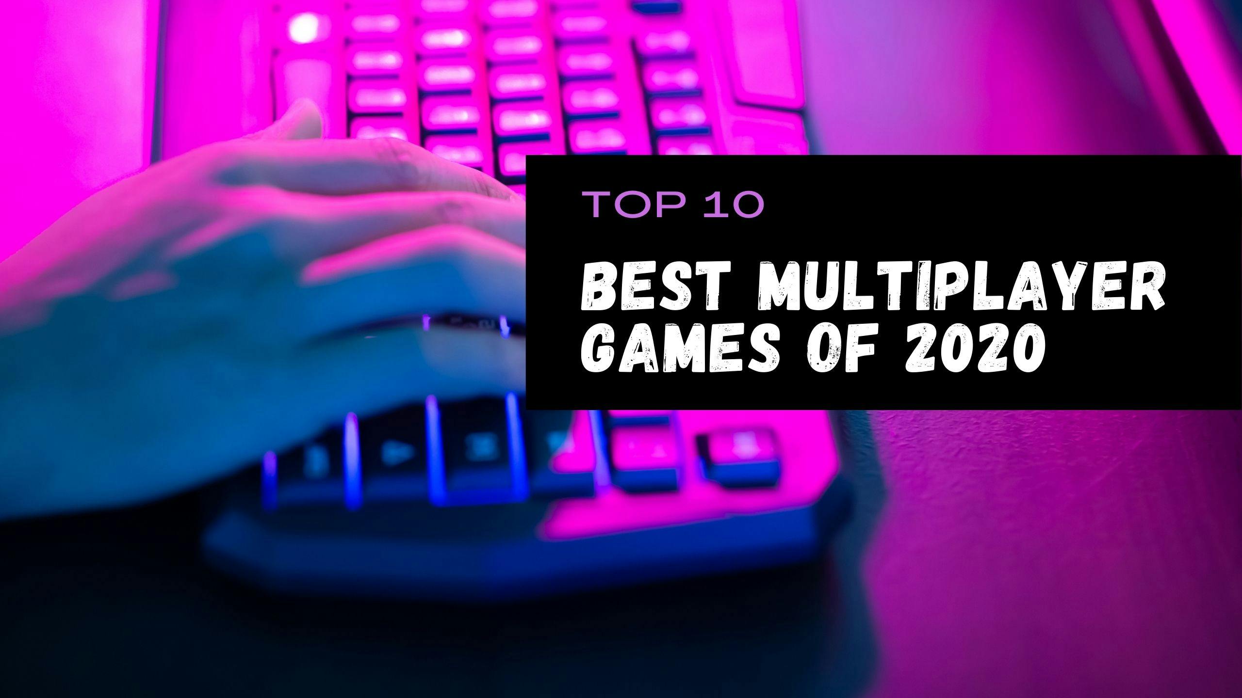 Top 10 Best Multiplayer Games of 2020