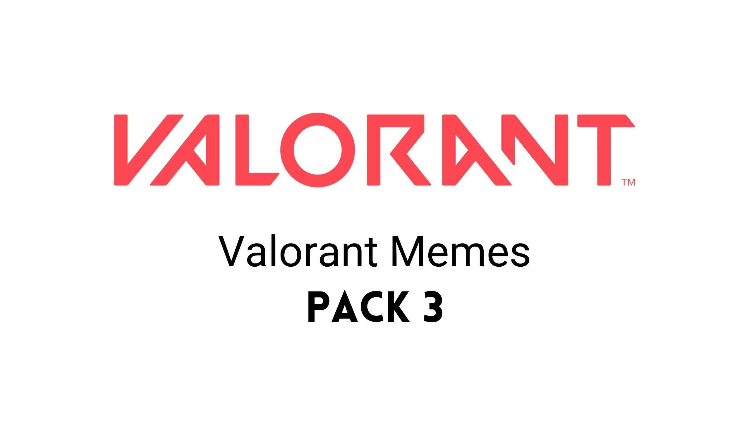 Latest Funny Valorant Memes | Pack 3