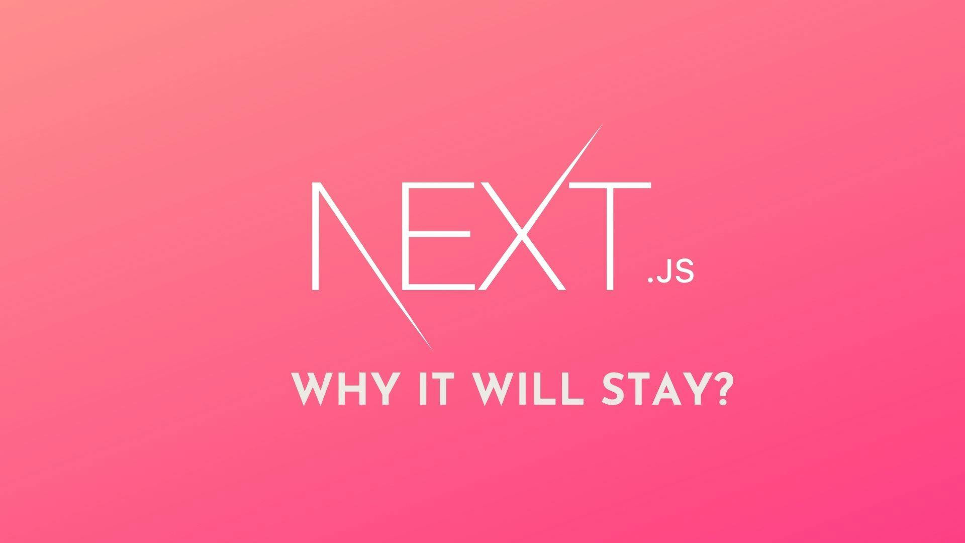Here are the reasons what makes Next.js Different and Great