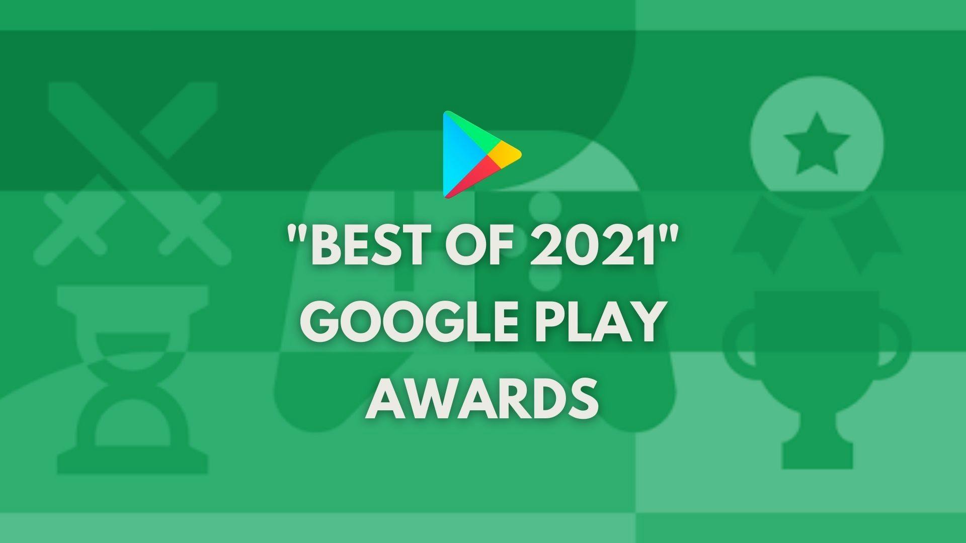 Full lineup of app winners at  "Best of 2021" Google Play Awards