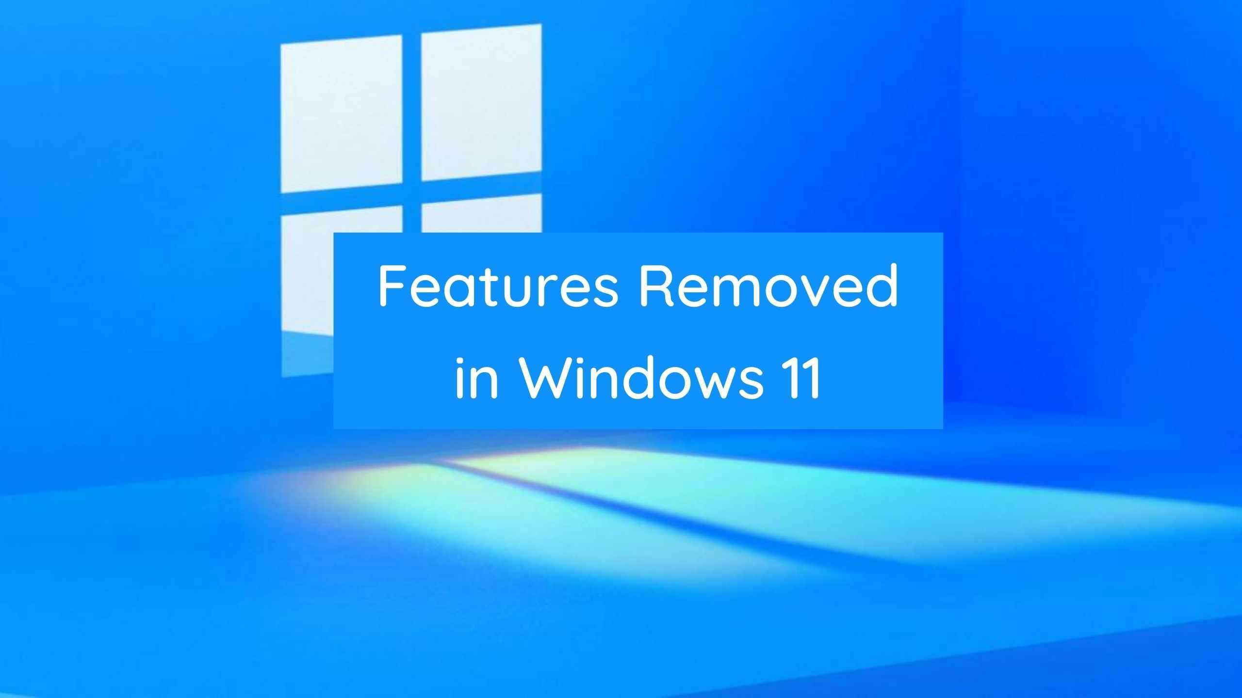 List of Windows 10 Features that are removed in Windows 11 - Thumbnail