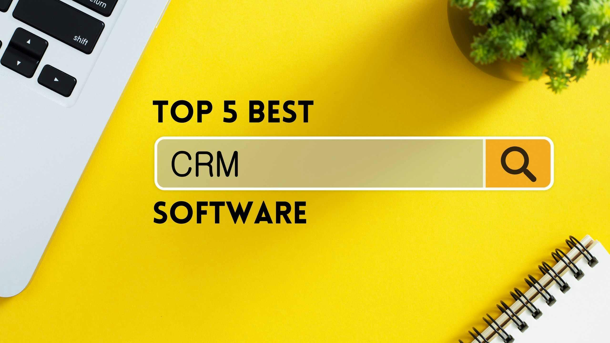 Best Top 5 Customer Relationship Management (CRM)  Software in 2021
