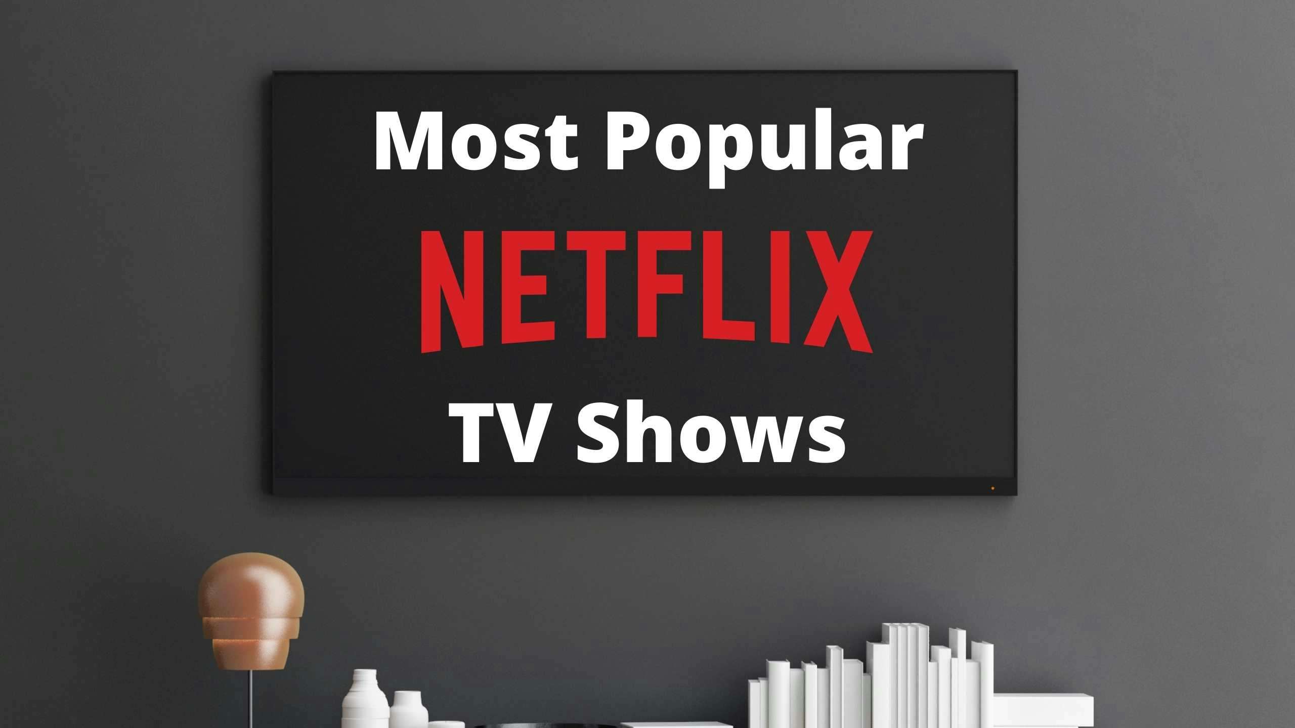 List of Most Popular TV Shows  on Netflix as of 2021 - Thumbnail