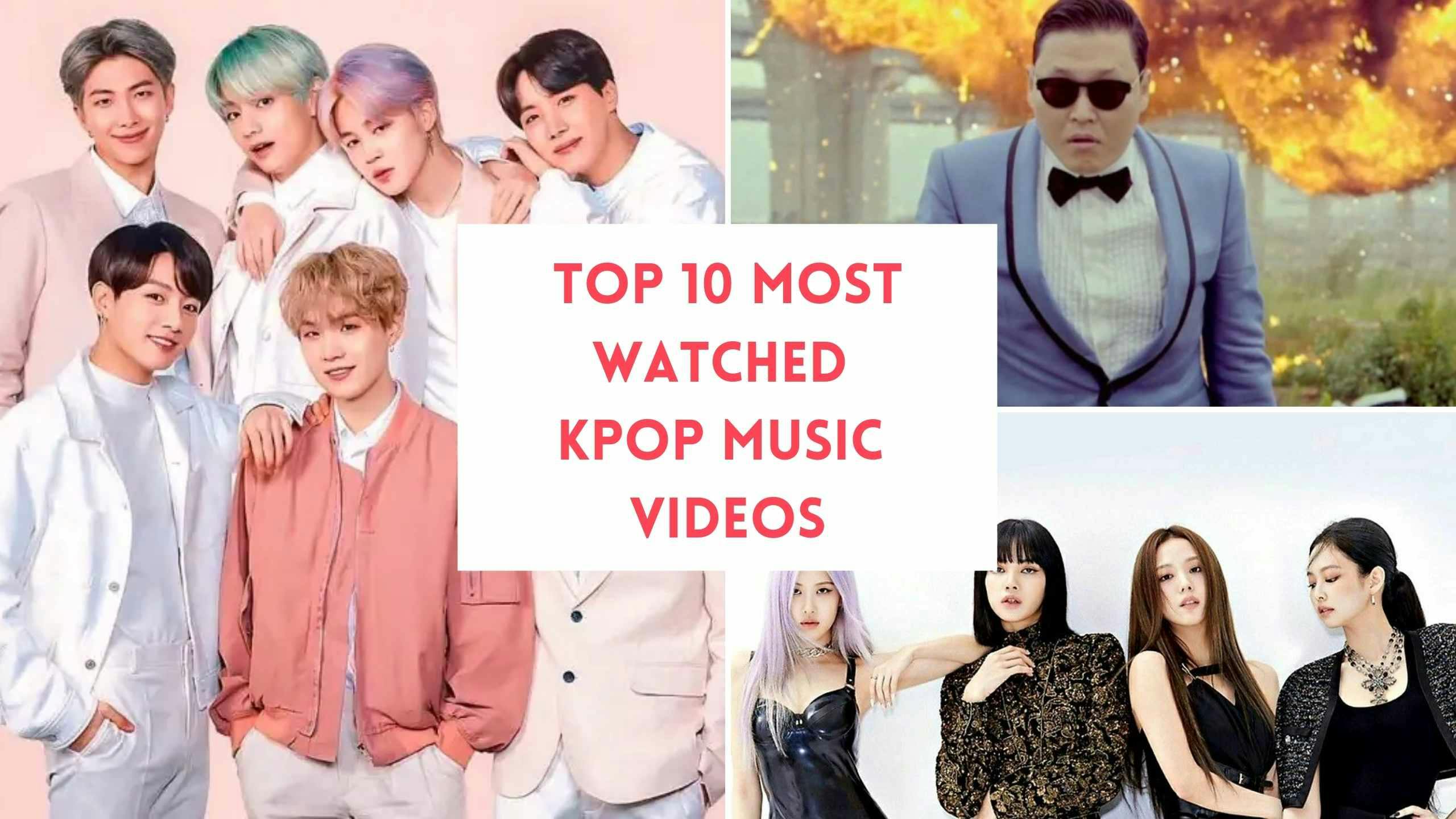 Top 10 Most-Watched Kpop Music Videos of All Time on YouTube - 2021