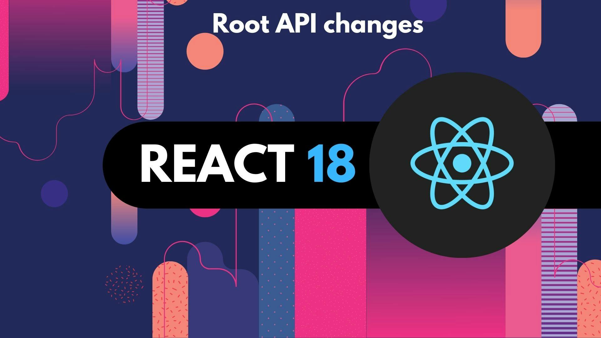 Major Change of Root API in React 18-Alpha latest release