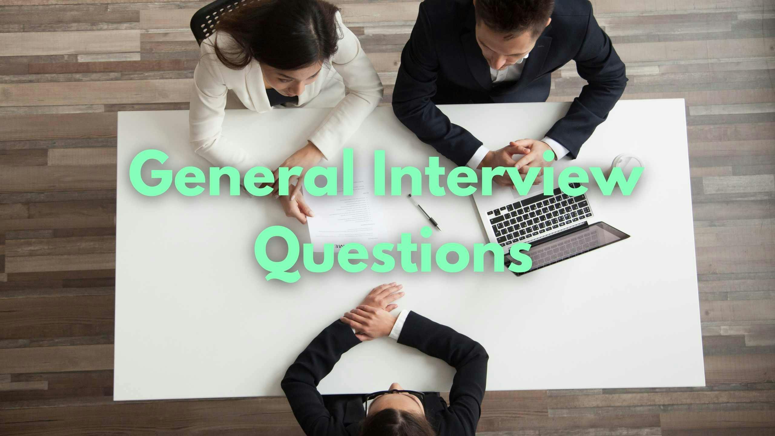 List of General Interview Questions Asked in a Technical Interview