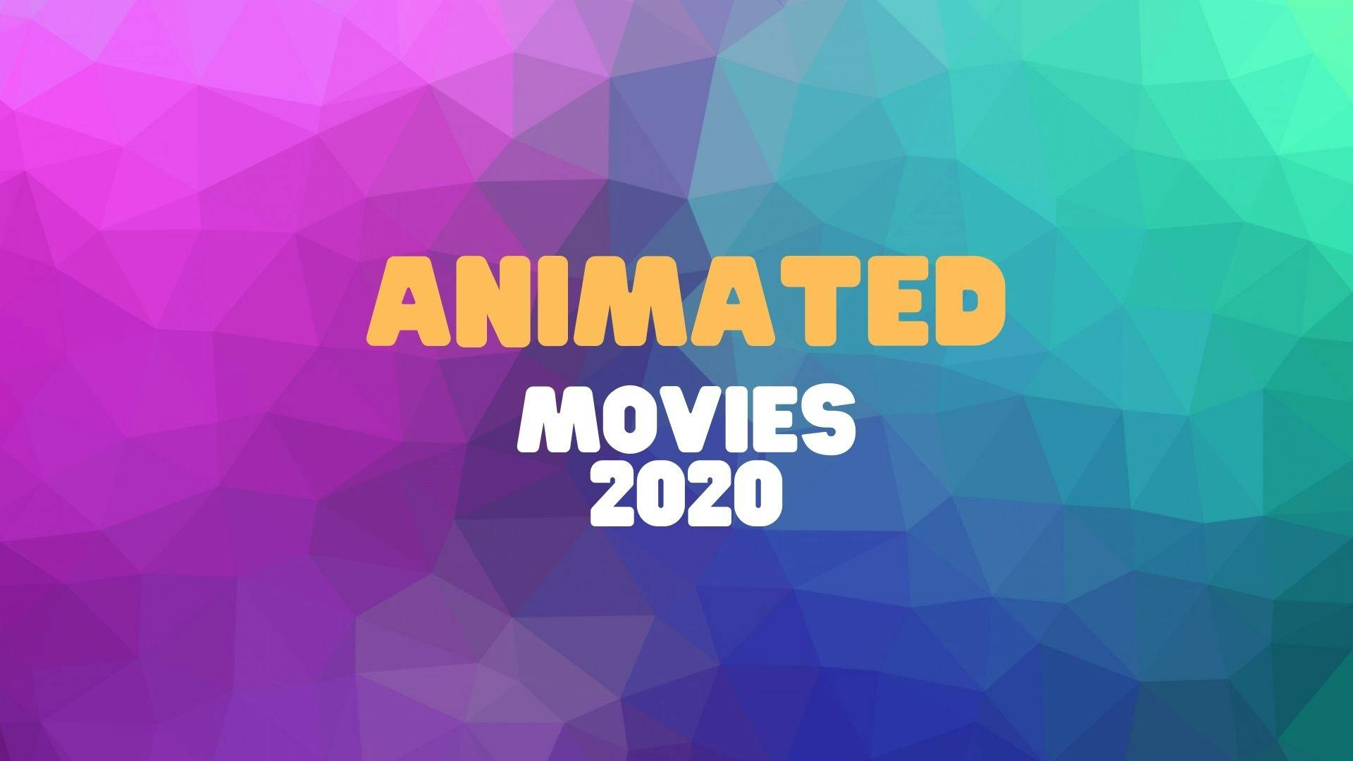 Best 5 Animated movies of 2020